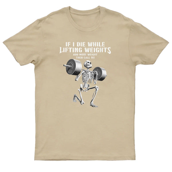 If I Die While Lifting Weights Skeleton Gym Graphic T Shirt Funny Bodybuilding Workout Quote Crew Neck Short Sleeve Cotton